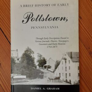 A Brief History of Early Pottstown by Daniel Graham