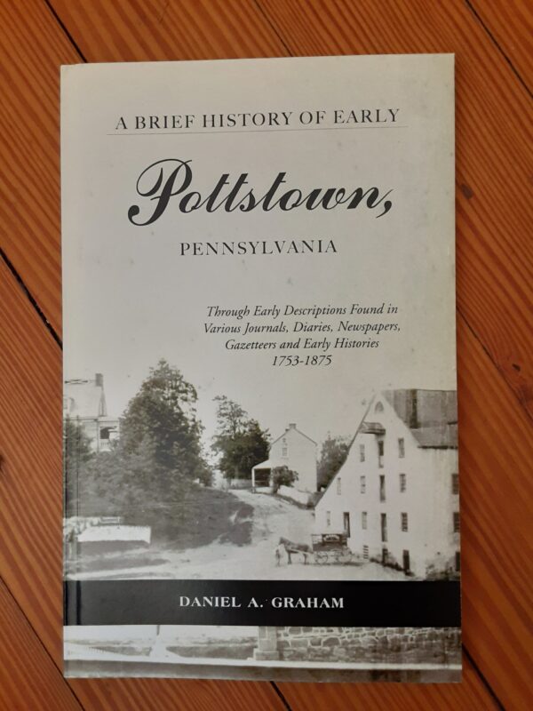 A Brief History of Early Pottstown by Daniel Graham